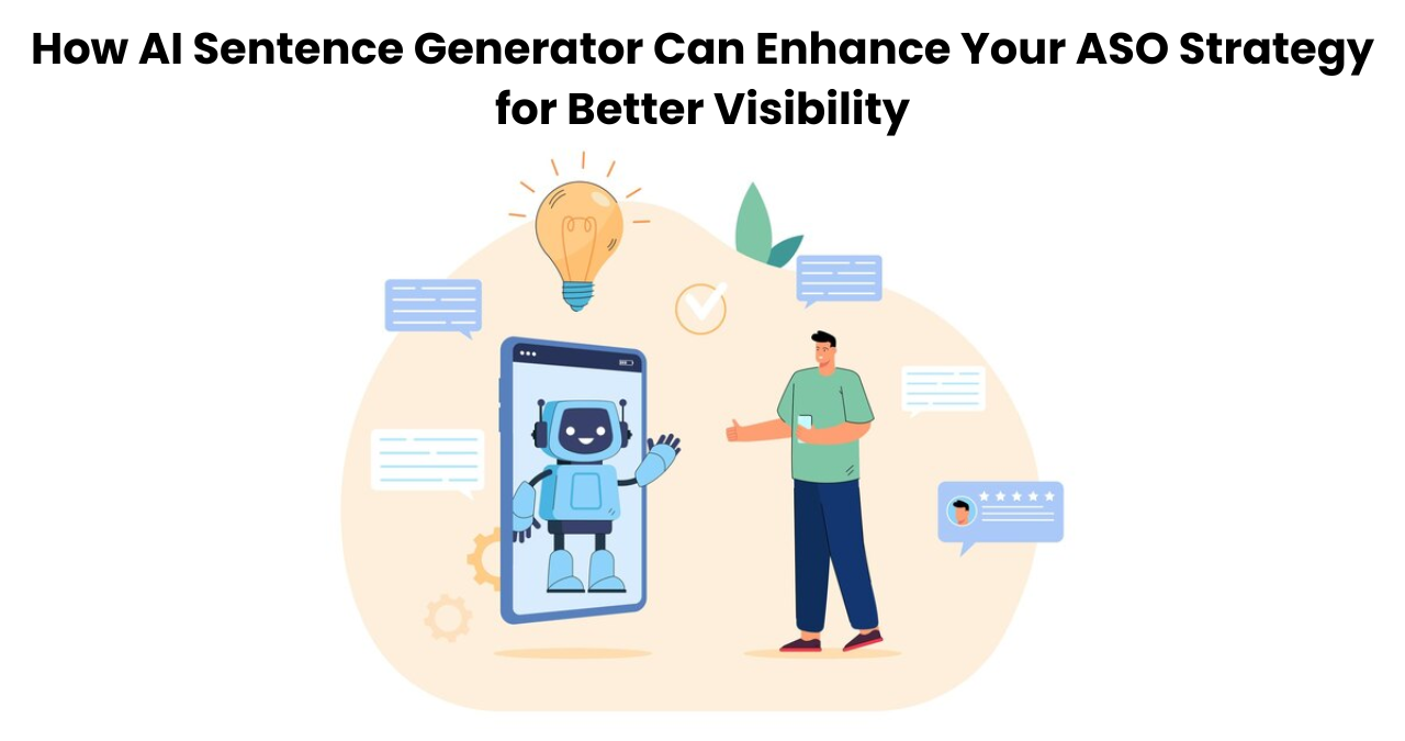 Click image for larger version

Name:	How AI Sentence Generator Can Enhance Your ASO Strategy for Better Visibility.png
Views:	1
Size:	233.0 KB
ID:	120892