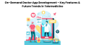 Click image for larger version

Name:	On-Demand Doctor App Development – Key Features &amp;amp; Future Trends in Telemedicine.png
Views:	9
Size:	286.0 KB
ID:	127124