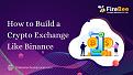 Click image for larger version

Name:	How to Build a  Crypto Exchange  Like Binance.jpg
Views:	30
Size:	112.6 KB
ID:	53026