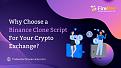 Click image for larger version

Name:	Why Choose a  Binance Clone Script For Your Crypto Exchange.jpg
Views:	21
Size:	86.7 KB
ID:	53720