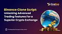 Click image for larger version

Name:	Binance Clone Script Unlocking Advanced Trading Features For a Superior Crypto Exchange.jpg
Views:	14
Size:	96.1 KB
ID:	62678