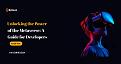 Click image for larger version

Name:	Unlocking the Power of the Metaverse A Guide for Developers - Bitdeal.jpg
Views:	30
Size:	55.8 KB
ID:	96284
